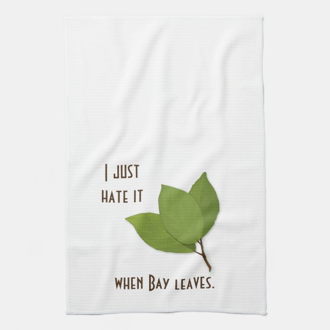 Herb Pun, I Hate It When Bay Leaves Kitchen Towel (Vertical)
