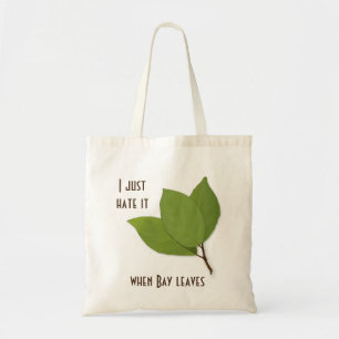 Herb Pun, I Hate It When Bay Leaves Tote Bag