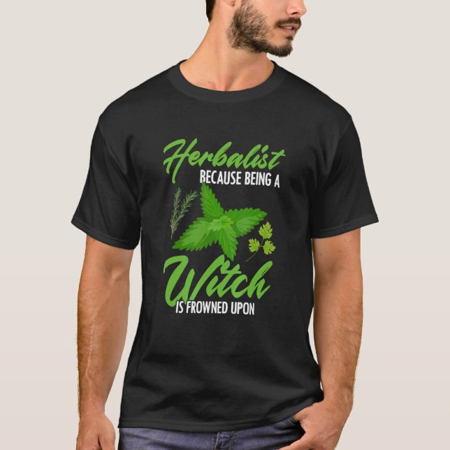 Herbalist Witch Frowned Plant Based Herbs Herbal H T-Shirt (Front)