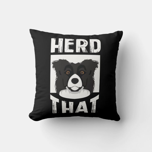 Herd That Border Collie Gift Animal Lover Dog Throw Pillow (Front)