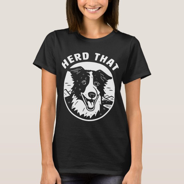 Herd That Border Collie T-Shirt (Front)