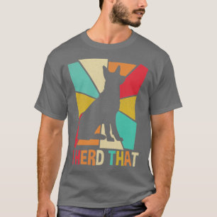 Herding Dogs King Shepherd German Shepherd I Herd  T-Shirt