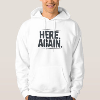 Here Again T-Shirt | Dry Humor Minimal Two-Line  Hoodie