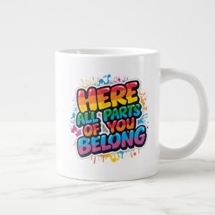 Here All Parts of You Belong - Rainbow Quote Large Coffee Mug