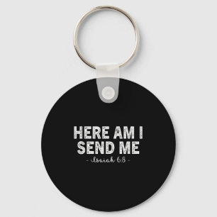 Here Am I Send Me Bible Verse Lord Saying Christia Keychain