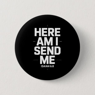 Here Am I Send Me Isaiah 6 8 Missionary Scripture 2 Inch Round Button