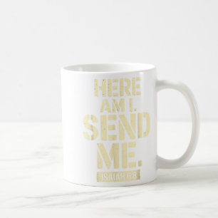 Here Am I Send Me Isaiah 6 8 Missionary Scripture  Coffee Mug