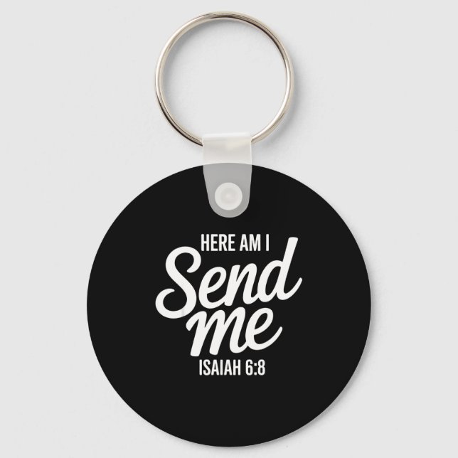 Here Am I Send Me Isaiah 6 8 Missionary Scripture  Keychain (Front)