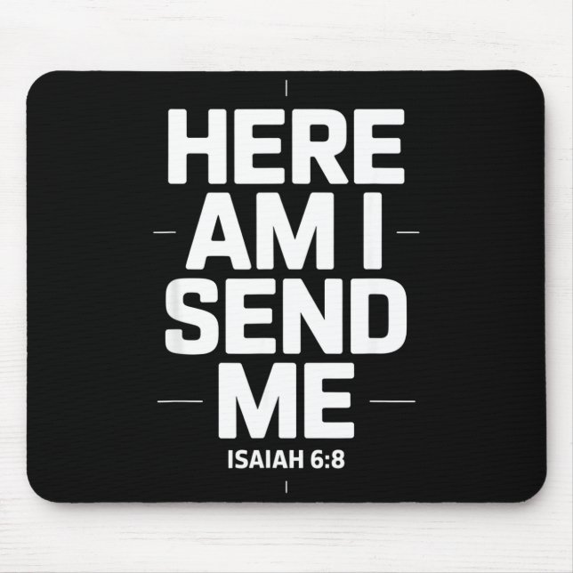 Here Am I Send Me Isaiah 6 8 Missionary Scripture  Mouse Pad (Front)