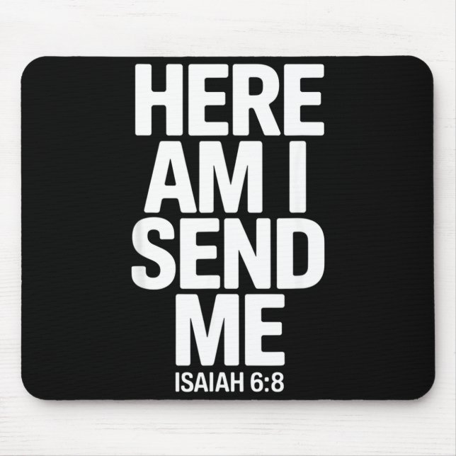 Here Am I Send Me Isaiah 6 8 Missionary Scripture  Mouse Pad (Front)