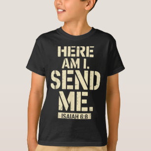 Here Am I Send Me Isaiah 6 8 Missionary Scripture  T-Shirt