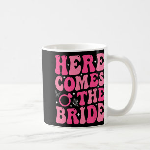 Here Come The Bride Bridal Party Wedding Bachelore Coffee Mug