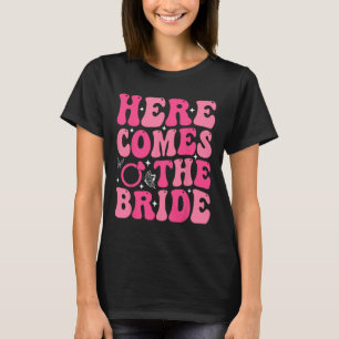 Here Come The Bride Bridal Party Wedding Bachelore T-Shirt
