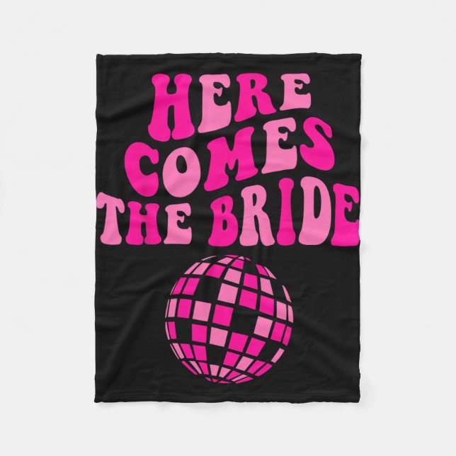 Here Come The Bride Future Mrs Disco Bachelorette  Fleece Blanket (Front)
