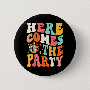 Here Come The Party Retro Bachelorette Bridal Part 2 Inch Round Button
