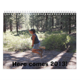 Here comes 2013! calendar