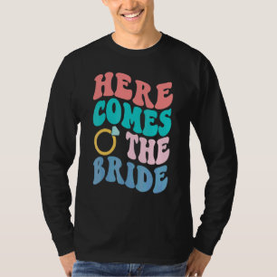 Here Comes The Bride Bachelorette Trendy Wedding H T-Shirt