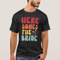 Here Comes The Bride Retro Groovy Bachelorette Par