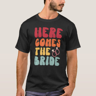 Here Comes The Bride Retro Groovy Bachelorette Par T-Shirt