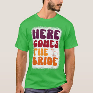 Here Comes The Bride Retro Groovy Bachelorette Par T-Shirt