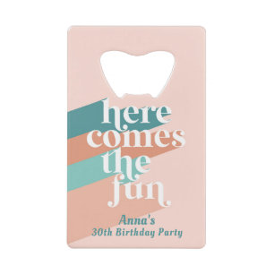 Here Comes the Fun 30th Birthday Favour Credit Card Bottle Opener