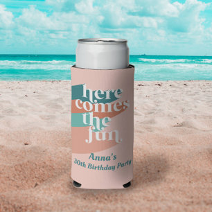 Here Comes the Fun Birthday Bachelorett Can Cooler