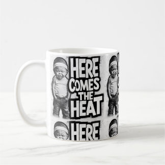 HERE COMES THE HEAT COFFEE MUG