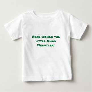 Here Comes The LIttle Sumo Wrestler! Baby T-Shirt