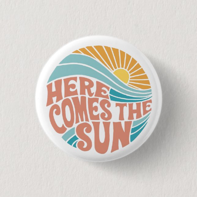 Here comes the sun 1 inch round button (Front)