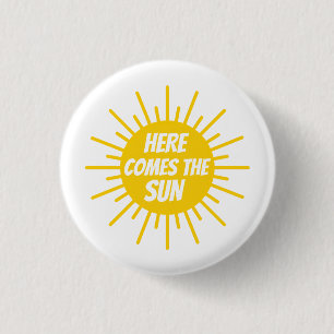 Here Comes The Sun   1 Inch Round Button