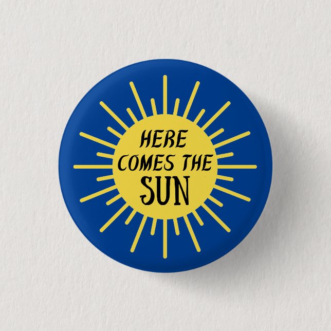 Here Comes The Sun  1 Inch Round Button (Front)