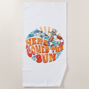 Here Comes The Sun Beach Towel