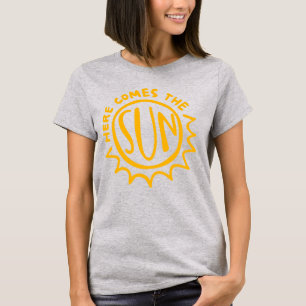 Here comes the sun T-Shirt