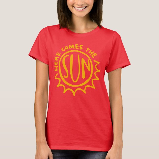 Here comes the sun T-Shirt (Front)