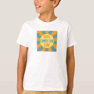 Here Comes The Sun T-Shirt