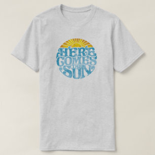 HERE COMES THE SUN T-Shirt