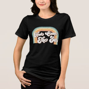 Here Comes the Sun Tri-Blend Shirt