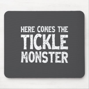 Here Comes The Tickle Monster Funny Tickling Laugh Mouse Pad
