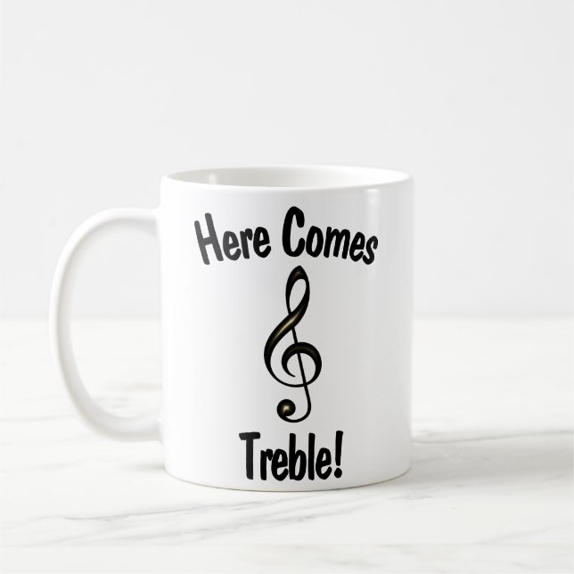 Here Comes Treble! Funny Mug for Musicians (Left)
