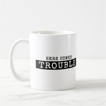 HERE COMES TROUBLE T-shirt