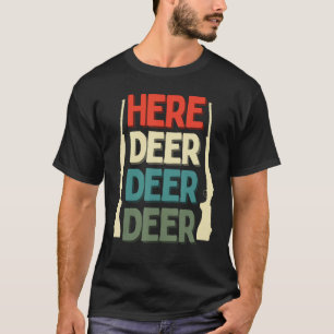 Here Deer Hunter Gun Hunting Deer Fishing Vintage T-Shirt