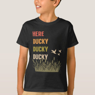 Here Ducky Ducky Ducky Funny Duck Call For Duck Hu T-Shirt