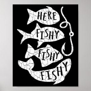 Here Fish Fishy Funny Gift For Fishing Lovers Dad  Poster