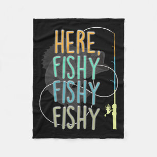 Here Fishy Fisherman Fishing Rod Fish Fishing Sayi Fleece Blanket