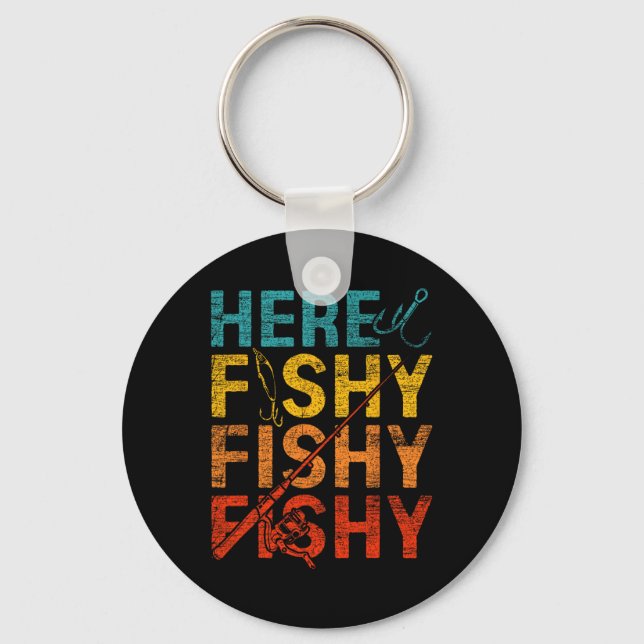 Here Fishy Fishy Fishy  Keychain (Front)