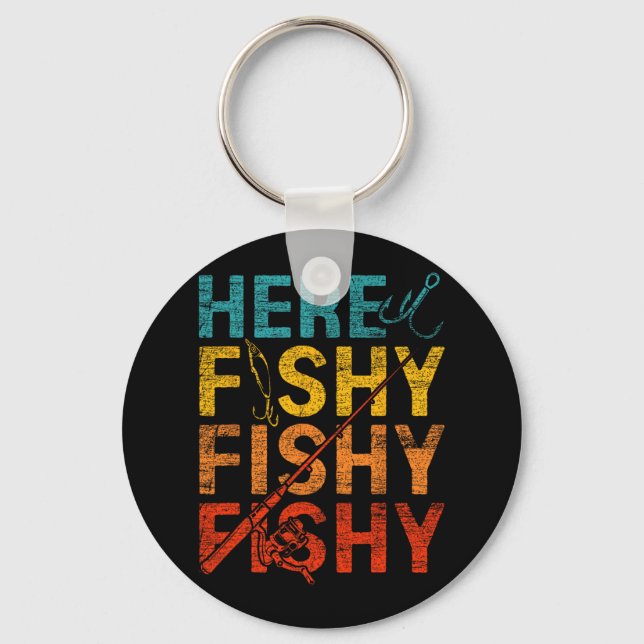 Here Fishy Fishy Fishy  Keychain (Front)
