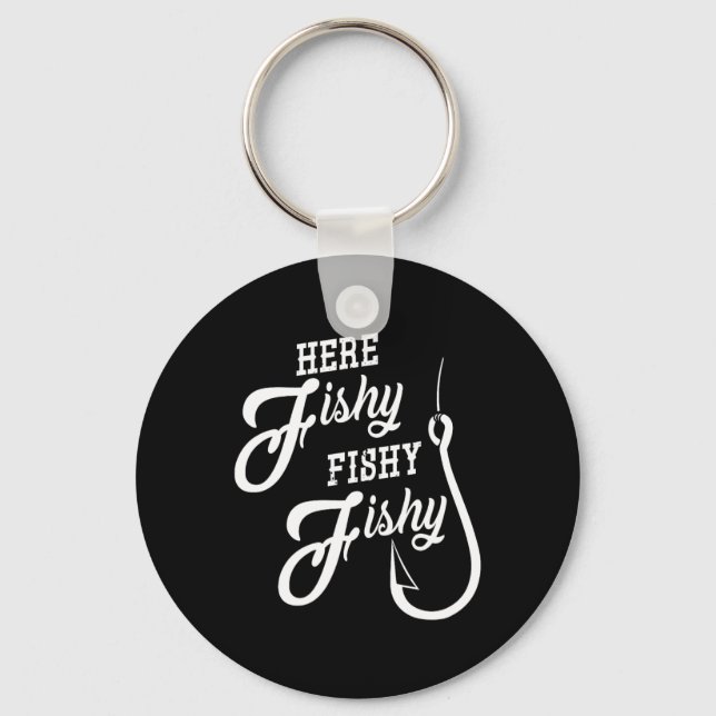 Here Fishy Fishy Funny Fishing Gift Good Luck Shir Keychain (Front)