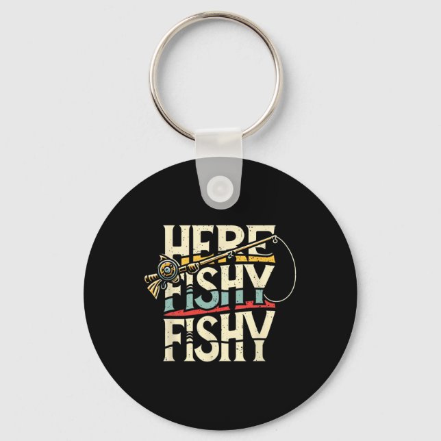 Here Fishy Funny Fish Fishing  Keychain (Front)