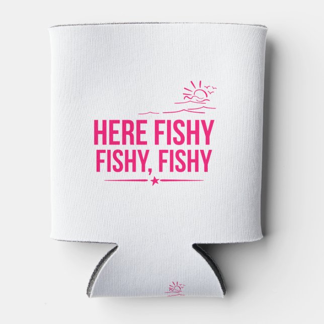 Here Fishy Funny Fisherman Gone Fishing Can Cooler (Front)