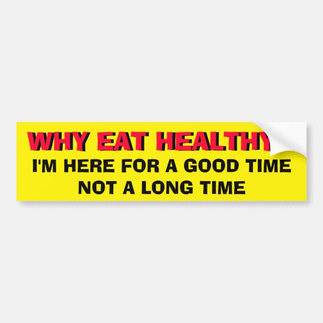 Here for a good time not a long time bumper sticker (Front)